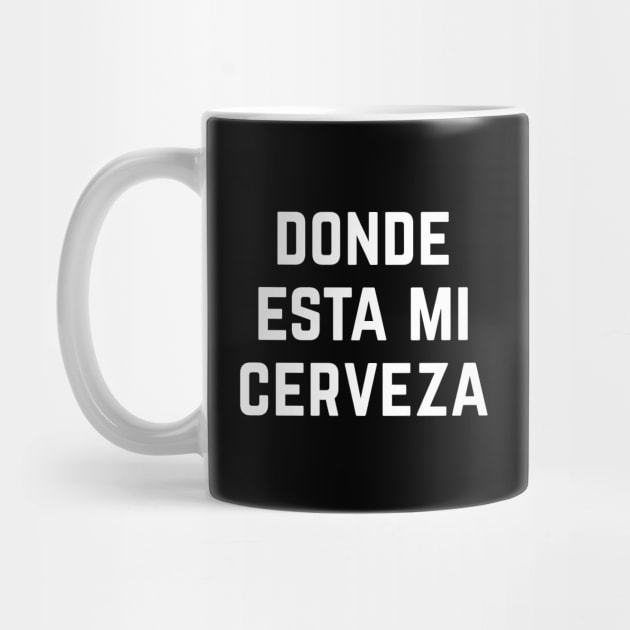 Donde Esta Mi Cerveza by PuertoRicoShirts